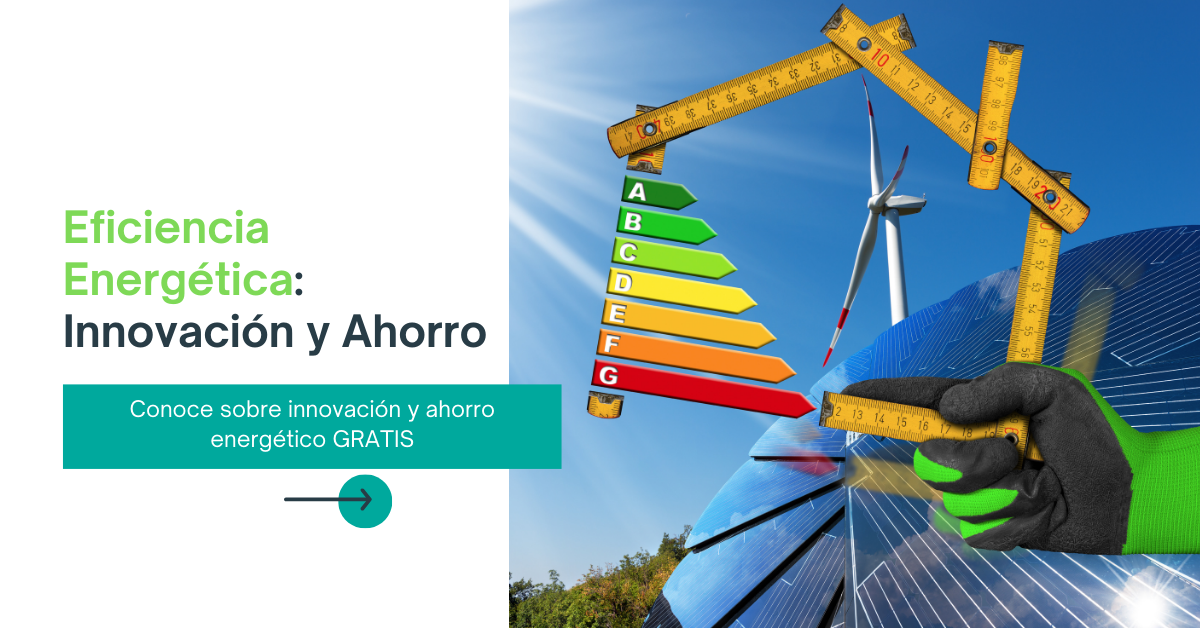 Eficiencia Energética: Innovación y Ahorro