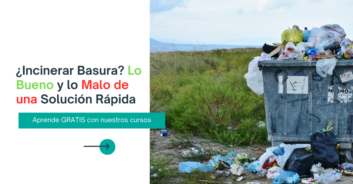 ¿Incinerar Residuos? Lo Bueno y lo Malo